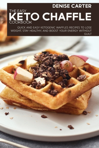The Easy Keto Chaffle Cookbook