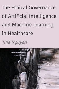 Ethical Governance of Artificial Intelligence and Machine Learning in Healthcare