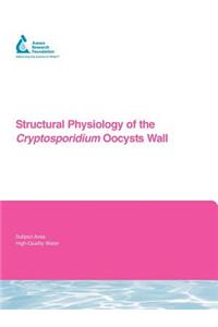 Structural Physiology of the Cryptosporidium Oocyst Wall