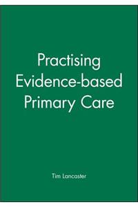 Practising Evidence-Based Primary Care