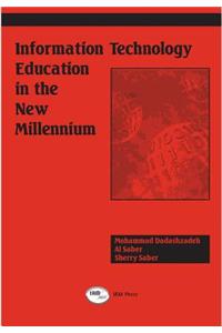 Information Technology Education in the New Millennium