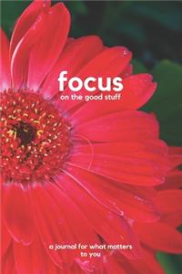 Focus on the good stuff