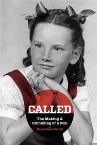 Called - The Making & Unmaking of a Nun