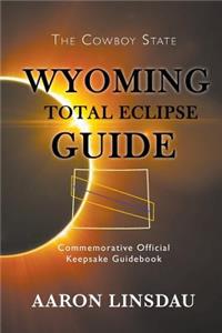 Wyoming Total Eclipse Guide