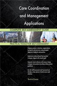 Care Coordination and Management Applications Complete Self-Assessment Guide