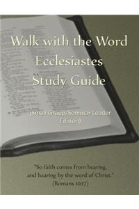 Walk with the Word Ecclesiastes Study Guide - Leader's Edition