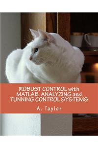 Robust Control with Matlab. Analyzing and Tunning Control Systems