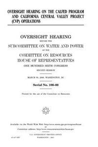 Oversight hearing on the CALFED program and California Central Valley Project (CVP) operations