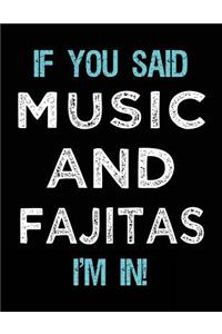 If You Said Music And Fajitas I'm In