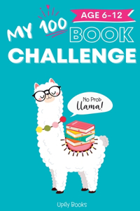 My 100 Book Challenge: Kids Daily Reading Journal to Develop Critical Thinking and Creative Writing Skills Gift for Girls and Boys, Age 6-12