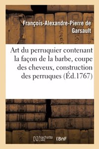 Art Du Perruquier. La Façon de la Barbe, La Coupe Des Cheveux, La Construction Des Perruques