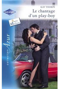 Le Chantage D'Un Play-Boy (Harlequin Azur)
