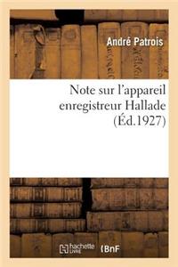 Note Sur l'Appareil Enregistreur Hallade