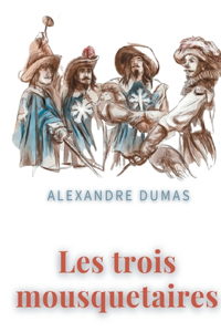 Les trois mousquetaires: un roman d'aventures d'Alexandre dumas