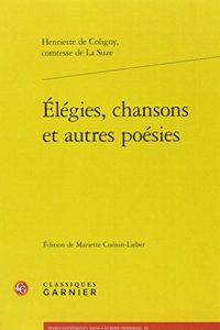 Elegies, Chansons Et Autres Poesies