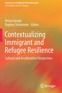 Contextualizing Immigrant and Refugee Resilience