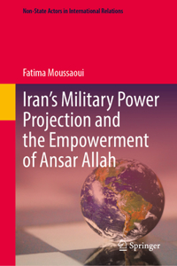 Iran’s Military Power Projection and the Empowerment of Ansar Allah