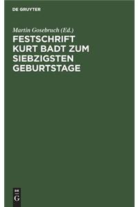 Festschrift Kurt Badt zum siebzigsten Geburtstage