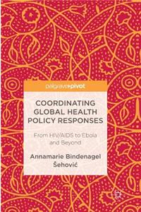 Coordinating Global Health Policy Responses