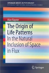 The Origin of Life Patterns: In the Natural Inclusion of Space in Flux