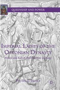 Imperial Ladies of the Ottonian Dynasty