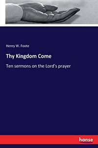 Thy Kingdom Come