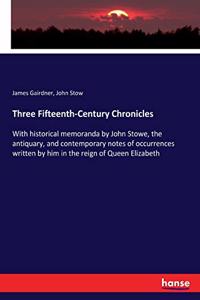 Three Fifteenth-Century Chronicles