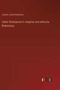 Ueber Shakspeare's religiöse und ethische Bedeutung