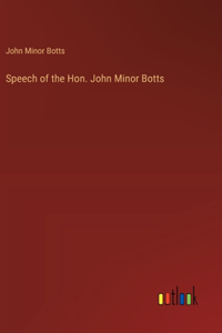 Speech of the Hon. John Minor Botts