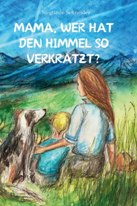 Mama, wer hat den Himmel so verkratzt?