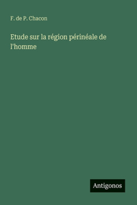 Etude sur la région périnéale de l'homme