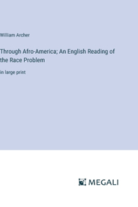 Through Afro-America; An English Reading of the Race Problem