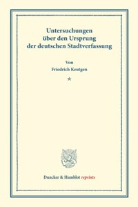 Untersuchungen Uber Den Ursprung Der Deutschen Stadtverfassung