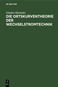 Ortskurventheorie der Wechselstromtechnik
