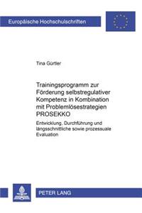 Trainingsprogramm Zur Foerderung Selbstregulativer Kompetenz in Kombination Mit Problemloesestrategien Prosekko