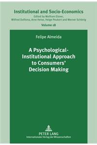 Psychological-Institutional Approach to Consumers' Decision Making