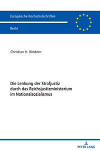 Lenkung der Strafjustiz durch das Reichsjustizministerium im Nationalsozialismus