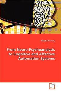 From Neuro-Psychoanalysis to Cognitive and Affective Automation Systems