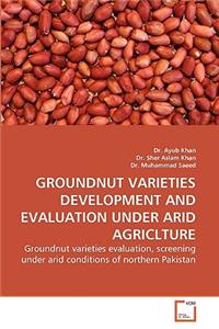 Groundnut Varieties Development and Evaluation Under Arid Agriclture