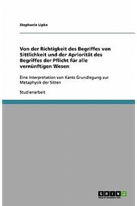 Von der Richtigkeit des Begriffes von Sittlichkeit und der Apriorität des Begriffes der Pflicht für alle vernünftigen Wesen