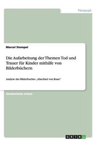 Die Aufarbeitung der Themen Tod und Trauer für Kinder mithilfe von Bilderbüchern