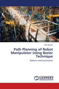 Path Planning of Robot Manipulator Using Bezier Technique