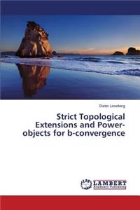 Strict Topological Extensions and Power-objects for b-convergence