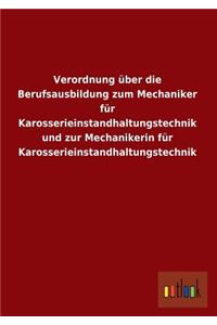 Verordnung Uber Die Berufsausbildung Zum Mechaniker Fur Karosserieinstandhaltungstechnik Und Zur Mechanikerin Fur Karosserieinstandhaltungstechnik