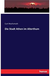 Stadt Athen im Alterthum