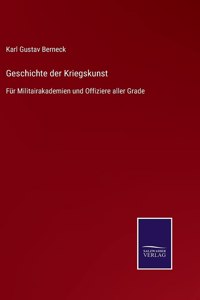 Geschichte der Kriegskunst: Für Militairakademien und Offiziere aller Grade