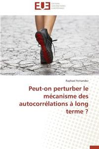 Peut-On Perturber Le Mécanisme Des Autocorrélations À Long Terme ?