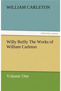 Willy Reilly the Works of William Carleton, Volume One