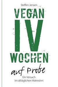 Vegan - IV Wochen auf Probe