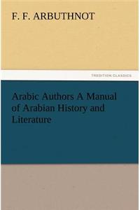 Arabic Authors a Manual of Arabian History and Literature